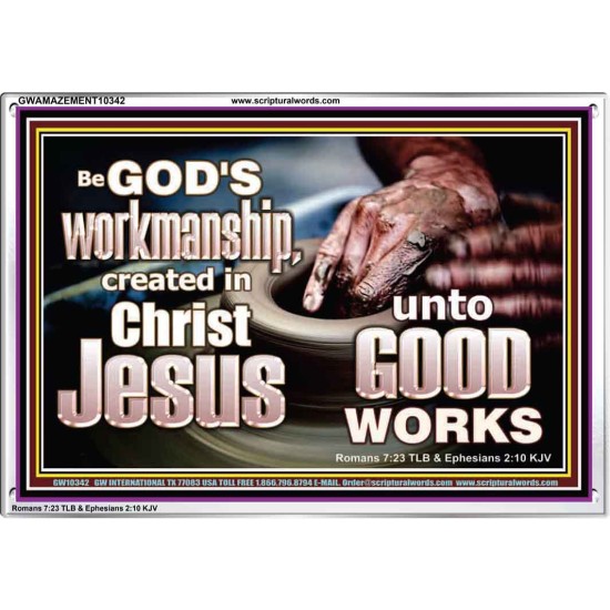 BE GOD'S WORKMANSHIP UNTO GOOD WORKS  Bible Verse Wall Art  GWAMAZEMENT10342  