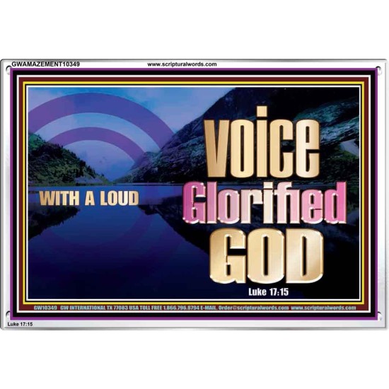 WITH A LOUD VOICE GLORIFIED GOD  Printable Bible Verses to Acrylic Frame  GWAMAZEMENT10349  