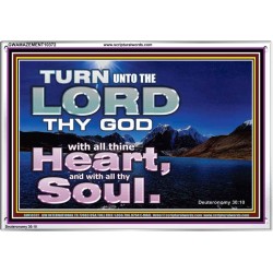 TURN UNTO THE LORD WITH ALL THINE HEART  Unique Scriptural Acrylic Frame  GWAMAZEMENT10372  "32X24"