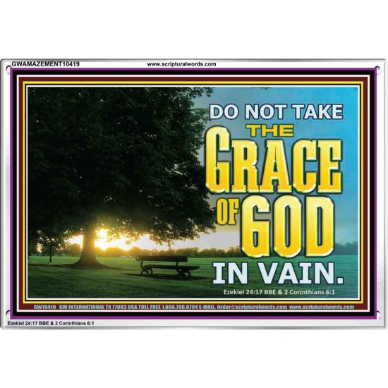 DO NOT TAKE THE GRACE OF GOD IN VAIN  Ultimate Power Acrylic Frame  GWAMAZEMENT10419  