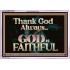 THANK GOD ALWAYS GOD IS FAITHFUL  Scriptures Wall Art  GWAMAZEMENT10435  "32X24"