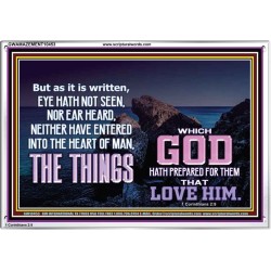 WHAT THE LORD GOD HAS PREPARE FOR THOSE WHO LOVE HIM  Scripture Acrylic Frame Signs  GWAMAZEMENT10453  "32X24"