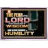 BEFORE HONOUR IS HUMILITY  Scriptural Acrylic Frame Signs  GWAMAZEMENT10455  "32X24"