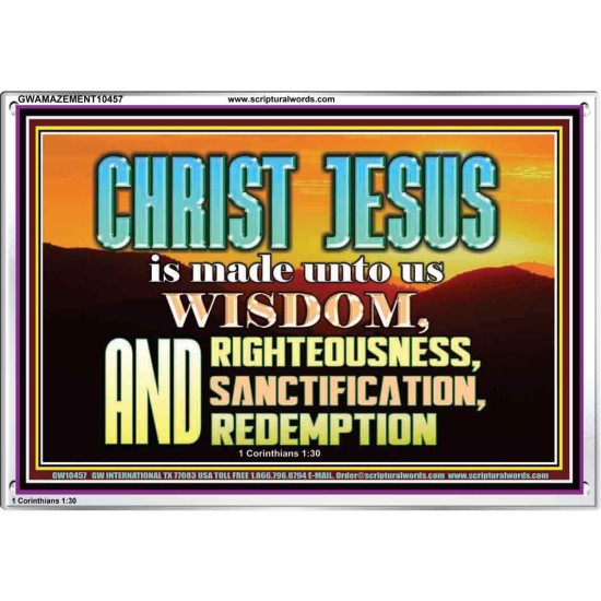 CHRIST JESUS OUR WISDOM, RIGHTEOUSNESS, SANCTIFICATION AND OUR REDEMPTION  Encouraging Bible Verse Acrylic Frame  GWAMAZEMENT10457  