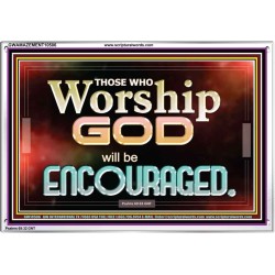 THOSE WHO WORSHIP THE LORD WILL BE ENCOURAGED  Scripture Art Acrylic Frame  GWAMAZEMENT10506  "32X24"