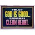 TRULY GOD IS GOOD TO THOSE WITH CLEAN HEART  Scriptural Portrait Acrylic Frame  GWAMAZEMENT10510  "32X24"