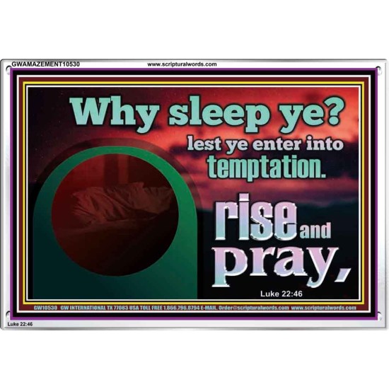 WHY SLEEP YE RISE AND PRAY  Unique Scriptural Acrylic Frame  GWAMAZEMENT10530  