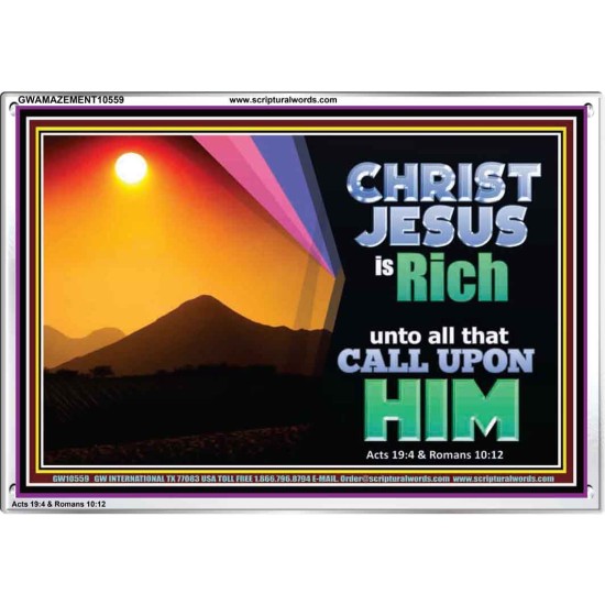 CHRIST JESUS IS RICH TO ALL THAT CALL UPON HIM  Scripture Art Prints Acrylic Frame  GWAMAZEMENT10559  