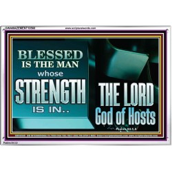 BLESSED IS THE MAN WHOSE STRENGTH IS IN THE LORD  Christian Paintings  GWAMAZEMENT10560  "32X24"