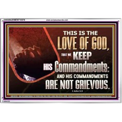 THE LOVE OF GOD IS TO KEEP HIS COMMANDMENTS  Christian Art Acrylic Frame  GWAMAZEMENT10579  "32X24"