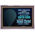 BE ALIVE UNTO TO GOD THROUGH JESUS CHRIST OUR LORD  Bible Verses Acrylic Frame Art  GWAMAZEMENT10627B  "32X24"