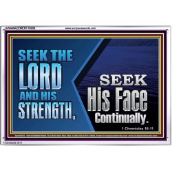 SEEK THE LORD HIS STRENGTH AND SEEK HIS FACE CONTINUALLY  Eternal Power Acrylic Frame  GWAMAZEMENT10658  "32X24"