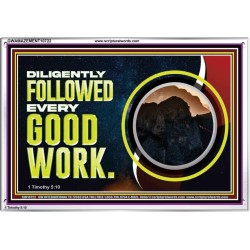 DILIGENTLY FOLLOWED EVERY GOOD WORK  Ultimate Power Acrylic Frame  GWAMAZEMENT10722  "32X24"