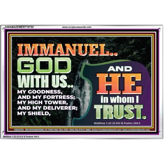 IMMANUEL..GOD WITH US OUR GOODNESS FORTRESS HIGH TOWER DELIVERER AND SHIELD  Christian Quote Acrylic Frame  GWAMAZEMENT10755  