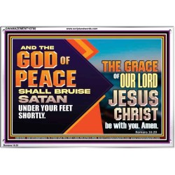 THE GOD OF PEACE SHALL BRUISE SATAN UNDER YOUR FEET SHORTLY  Scripture Art Prints Acrylic Frame  GWAMAZEMENT10760  "32X24"