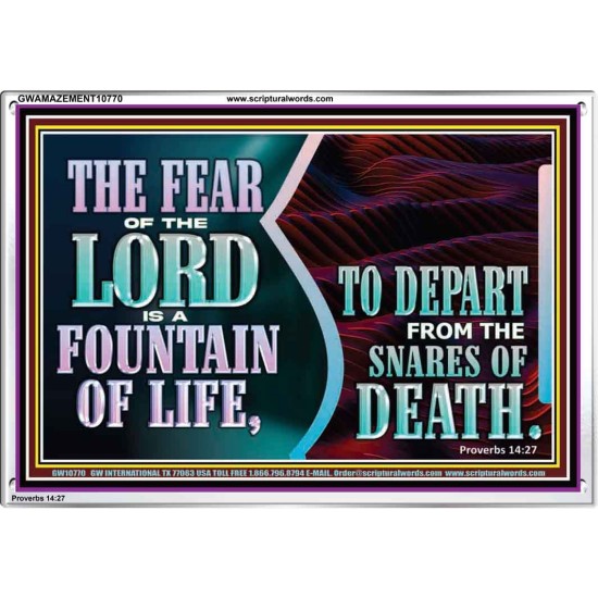 THE FEAR OF THE LORD IS A FOUNTAIN OF LIFE TO DEPART FROM THE SNARES OF DEATH  Scriptural Portrait Acrylic Frame  GWAMAZEMENT10770  
