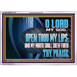 OPEN THOU MY LIPS AND MY MOUTH SHALL SHEW FORTH THY PRAISE  Scripture Art Prints  GWAMAZEMENT11742  "32X24"