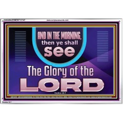 IN THE MORNING YOU SHALL SEE THE GLORY OF THE LORD  Unique Power Bible Picture  GWAMAZEMENT11747  "32X24"