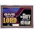 GIVE UNTO THE LORD GLORY DUE UNTO HIS NAME  Ultimate Inspirational Wall Art Acrylic Frame  GWAMAZEMENT11752  "32X24"