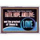 THESE THREE REMAIN FAITH HOPE AND LOVE BUT THE GREATEST IS LOVE  Ultimate Power Acrylic Frame  GWAMAZEMENT11764  