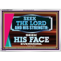 SEEK THE LORD HIS STRENGTH AND SEEK HIS FACE CONTINUALLY  Ultimate Inspirational Wall Art Acrylic Frame  GWAMAZEMENT12017  "32X24"