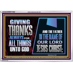 GIVE THANKS ALWAYS FOR ALL THINGS UNTO GOD  Scripture Art Prints Acrylic Frame  GWAMAZEMENT12060  "32X24"