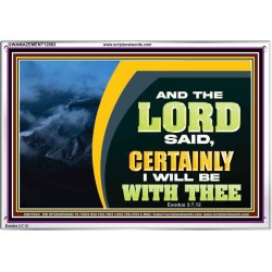 CERTAINLY I WILL BE WITH THEE SAITH THE LORD  Unique Bible Verse Acrylic Frame  GWAMAZEMENT12063  "32X24"