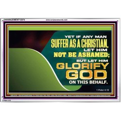 IF ANY MAN SUFFER AS A CHRISTIAN LET HIM NOT BE ASHAMED  Christian Wall Décor Acrylic Frame  GWAMAZEMENT12074  "32X24"