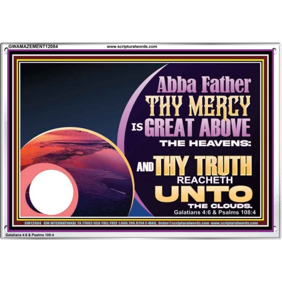 ABBA FATHER THY MERCY IS GREAT ABOVE THE HEAVENS  Contemporary Christian Paintings Acrylic Frame  GWAMAZEMENT12084  