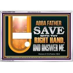 ABBA FATHER SAVE WITH THY RIGHT HAND AND ANSWER ME  Contemporary Christian Print  GWAMAZEMENT12085  "32X24"