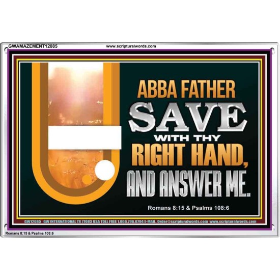 ABBA FATHER SAVE WITH THY RIGHT HAND AND ANSWER ME  Contemporary Christian Print  GWAMAZEMENT12085  