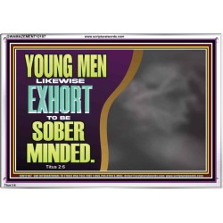YOUNG MEN BE SOBER MINDED  Wall & Art Décor  GWAMAZEMENT12107  "32X24"