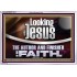 LOOKING UNTO JESUS THE AUTHOR AND FINISHER OF OUR FAITH  Modern Wall Art  GWAMAZEMENT12114  "32X24"