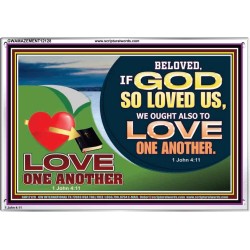GOD LOVES US WE OUGHT ALSO TO LOVE ONE ANOTHER  Unique Scriptural ArtWork  GWAMAZEMENT12128  "32X24"