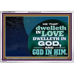 HE THAT DWELLETH IN LOVE DWELLETH IN GOD  Custom Wall Scripture Art  GWAMAZEMENT12131  "32X24"