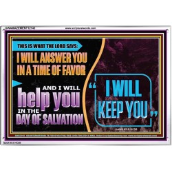 I WILL ANSWER YOU IN A TIME OF FAVOUR  Unique Bible Verse Acrylic Frame  GWAMAZEMENT12143  "32X24"