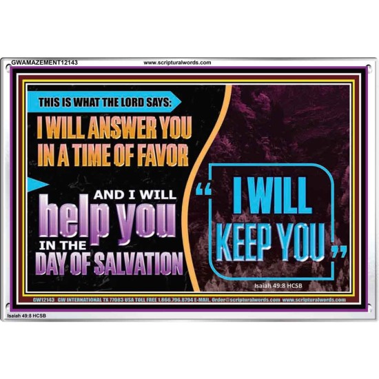 I WILL ANSWER YOU IN A TIME OF FAVOUR  Unique Bible Verse Acrylic Frame  GWAMAZEMENT12143  