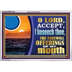 ACCEPT THE FREEWILL OFFERINGS OF MY MOUTH  Bible Verse for Home Acrylic Frame  GWAMAZEMENT12158  "32X24"