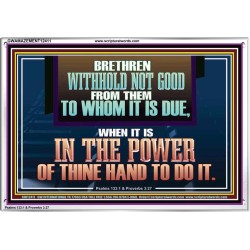 WITHHOLD NOT GOOD FROM THEM TO WHOM IT IS DUE  Unique Power Bible Acrylic Frame  GWAMAZEMENT12411  "32X24"