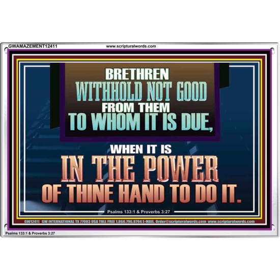 WITHHOLD NOT GOOD FROM THEM TO WHOM IT IS DUE  Unique Power Bible Acrylic Frame  GWAMAZEMENT12411  