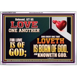 EVERY ONE THAT LOVETH IS BORN OF GOD AND KNOWETH GOD  Unique Power Bible Acrylic Frame  GWAMAZEMENT12420  "32X24"