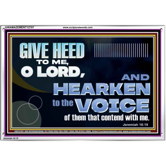 GIVE HEED TO ME O LORD  Scripture Acrylic Frame Signs  GWAMAZEMENT12707  