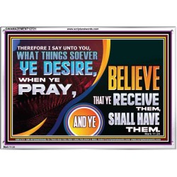 WHAT THINGS SOEVER YE DESIRE WHEN YE PRAY  Contemporary Christian Wall Art  GWAMAZEMENT12721  "32X24"