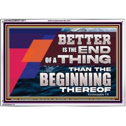 BETTER IS THE END OF A THING THAN THE BEGINNING THEREOF  Contemporary Christian Wall Art Acrylic Frame  GWAMAZEMENT12971  "32X24"