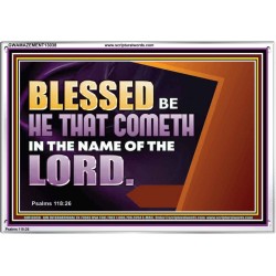 BLESSED BE HE THAT COMETH IN THE NAME OF THE LORD  Ultimate Inspirational Wall Art Acrylic Frame  GWAMAZEMENT13038  "32X24"