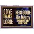 THE LORD IS GOOD HIS MERCY ENDURETH FOR EVER  Unique Power Bible Acrylic Frame  GWAMAZEMENT13040  "32X24"