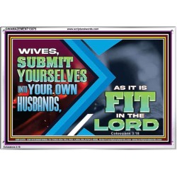 WIVES SUBMIT YOURSELVES UNTO YOUR OWN HUSBANDS  Ultimate Inspirational Wall Art Acrylic Frame  GWAMAZEMENT13075  "32X24"