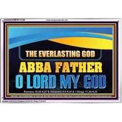 EVERLASTING GOD ABBA FATHER O LORD MY GOD  Scripture Art Work Acrylic Frame  GWAMAZEMENT13106  "32X24"