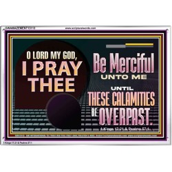 BE MERCIFUL UNTO ME UNTIL THESE CALAMITIES BE OVERPAST  Bible Verses Wall Art  GWAMAZEMENT13113  "32X24"