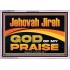 JEHOVAH JIREH GOD OF MY PRAISE  Bible Verse Art Prints  GWAMAZEMENT13118  "32X24"